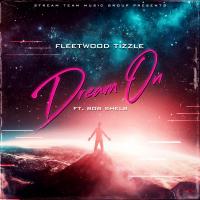 Fleetwood Tizzle @fleetwoodtizzle - Dream On feat. Bob Shelb