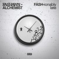 Fashawn x Alchemist - FASH-ionably Late