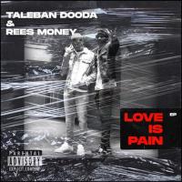 Taleban Dooda & Rees Money - Love is Pain