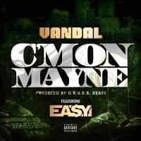 Vandal - C 'Mon Mayne (feat. Ea$y Money)