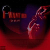 Jo Blaze - I Want Her