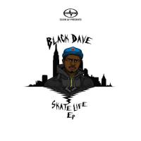 Black Dave - Skate Life EP
