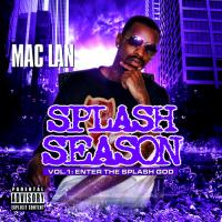 Splash God Mac Lan - Splash Season Vol 1 (Enter The Splash God) Hosted by DJ ASAP