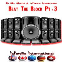 Dj Mr.Marcus & LaFamilia Internationalâœˆï¸ Beat The Block Pt.3