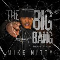 Mike Nitty "The Big Bang" Hosted By @DJStickz