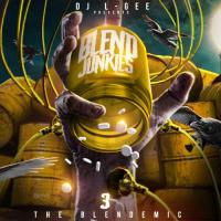 DJ L-GEE PRESENTS BLEND JUNKIES 3 THE BLENDEMIC