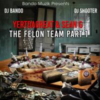 YertDaGreat & Sean G - The Felon Team Part 1