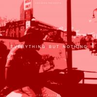 Everything But Nothing
