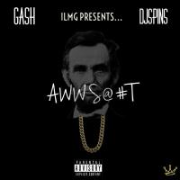 GASH-Aww S@#T Hosted By TheRealDJSpins (Single)