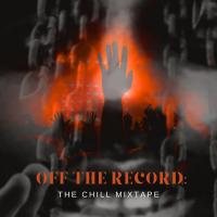 Heistheartist - Off the Record: The Chill Mixtape
