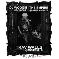 Trav Walls - Dreams (The 1st Hour) (Hosted By DJ Woogie & The Empire)