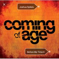Joshua SpikÃ©s - "Before My Time II: The Coming Of Age" (2012 Mixtape)