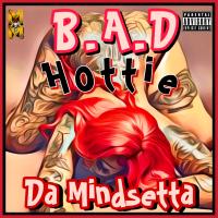 DJ Mindsetta & Da Mindsetta - B.A.D Hottie