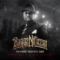 Bobby Baggumz - BaggzNificent (Hosted by DJ Noize)