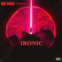 MK Onik- Ironic