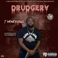 @_TmoneyGOGL - Drudgery (hosted by @DJLouieV)