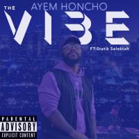 Ayem Honcho @AyemHoncho - The Vibe (feat. Statik Selektah)