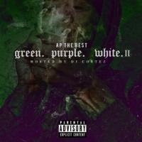 AP da best " Green Purple White vol.2 " Hosted by Dj Cortez