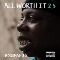 Bossman JD - All Worth It 25