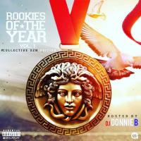  Rookies Of The Year Vol.1 #CollectiveSZN Edition Hosted By DJ DonnieB