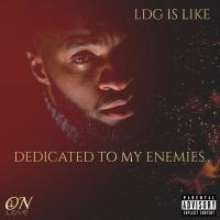 LDG Is Like - Dedicated To My Enemies