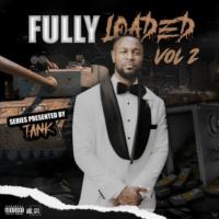Fully Loaded vol 2 Presented By Tank