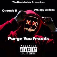 Purge You Frauds ft Tha Beat jackers