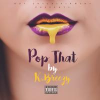 K Breezy - Pop That