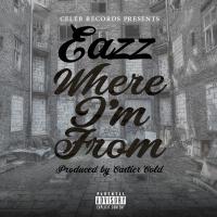 Eazz - Where Im From