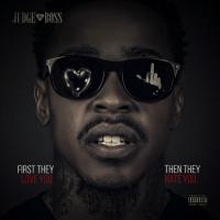 Judge Da Boss - First They Love You, Then They Hate You