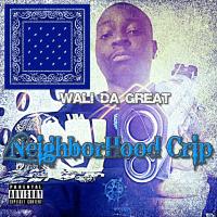Wali Da Great - NeighborHood Crip