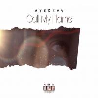 AyeKevv @ayekevv_ - Call My Name