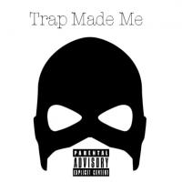 Trap Made Me