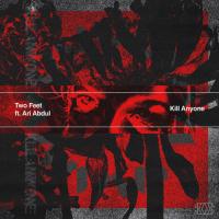 Two Feet, Ari Abdul - Kill Anyone