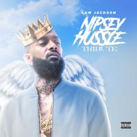 Law Jackson - Nipsey Hussle Tribute