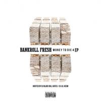 Bankroll Fresh - Money To Die 4 EP