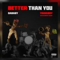 DaBaby & YoungBoy Never Broke Again - Better Than You