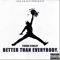 Young Cooley - Better Than Everybody