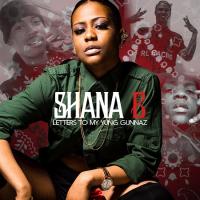 Shana B - Letters To My Yung Gunnaz