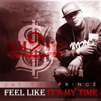 JTP (@Jay_Tha_Prince) - Feel Like It's My Time