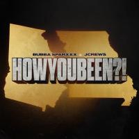 Bubba Sparxxx & Jcrews - HowYouBeen?!