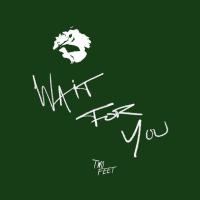 Two Feet - Wait for You