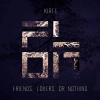 Kiree - Friends Lovers Or Nothing