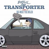 DirtywiL - The Transporter (Hosted By Big Mike The Ruler)