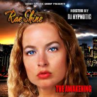 Rae Shine - The Awakening Hosted by DJ Hypnotic