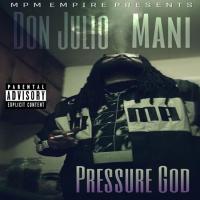 Don Julio Mani - Pressure God @don_julio_mani