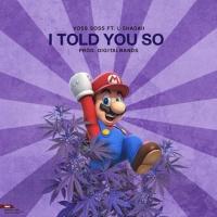 I Told You So - Voss Soss Ft. L-Shadaii [prod.digitalbands] CHOPPED-N-SCREWED