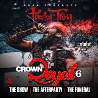 Pastor Troy - Crown Royal 6