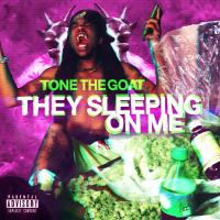 Tone The Goat-They Sleeping On Me