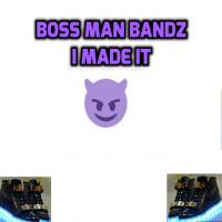 Boss Man Bandz - I Made It